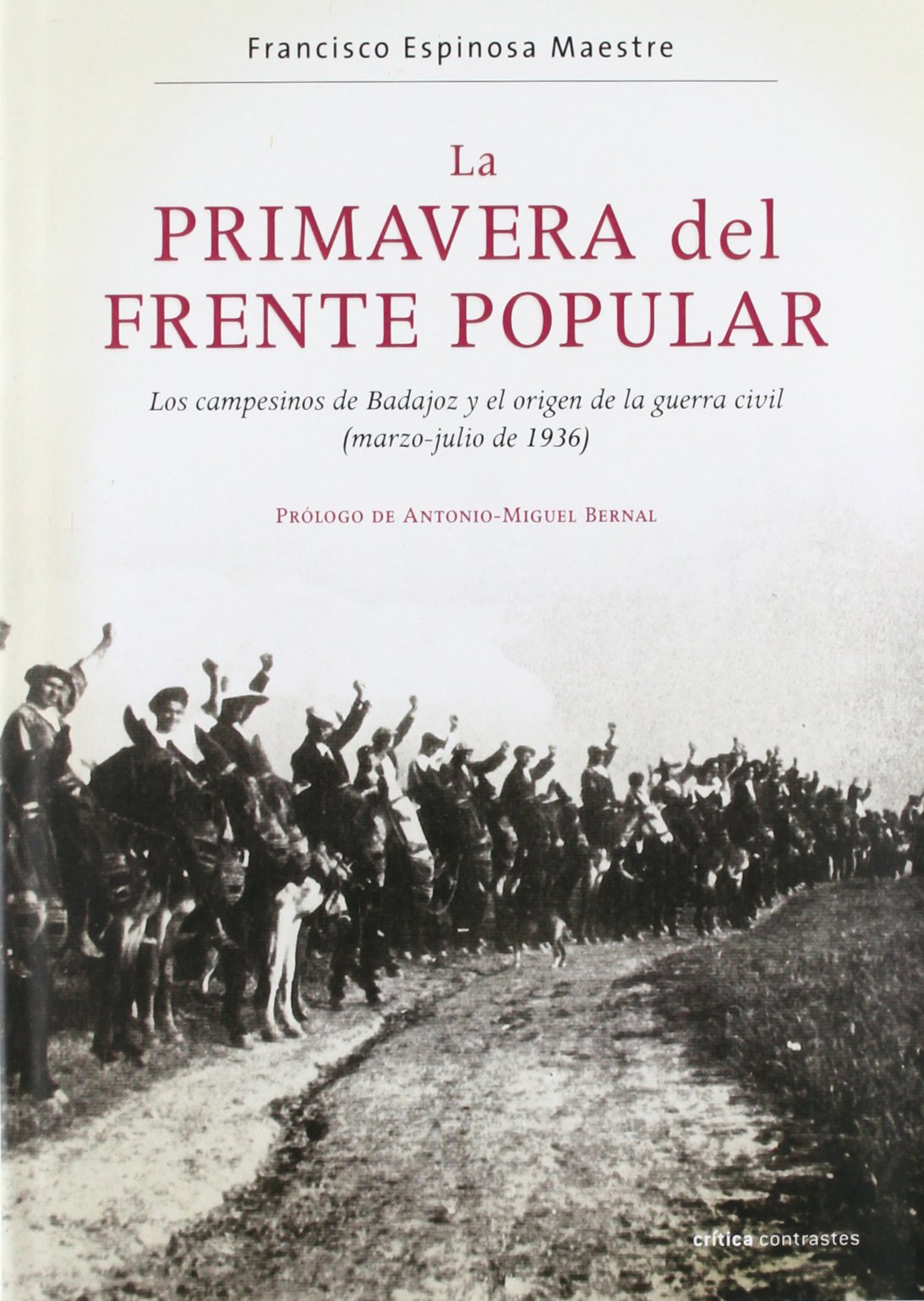 La primavera del Frente Popular: Los campesinos de Badajoz y el origen de la guerra civil (marzo-julio de 1936) (Contrastes)