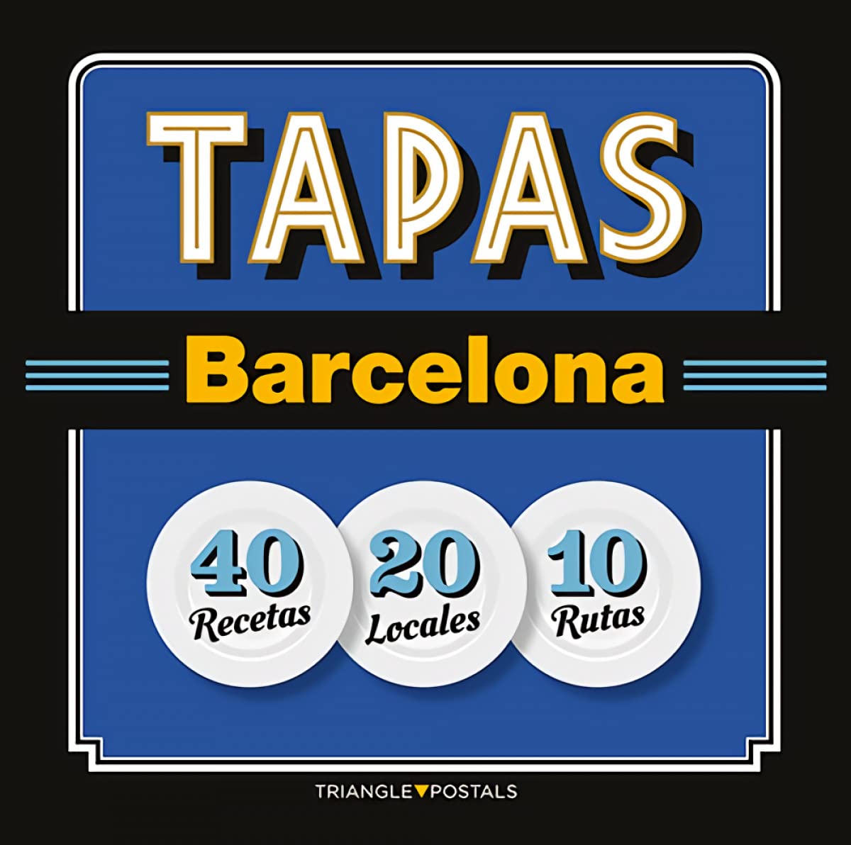 Tapas Barcelona - Español: 40 Recetas 20 Locales 10 Rutas (Sèrie 4)