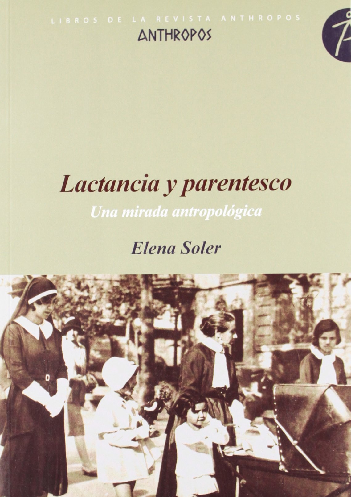 Lactancia Y Parentesco. Una Mirada Antroplógica: Una Mirada Antropologica (LIBROS DE LA REVISTA ANTHROPOS)