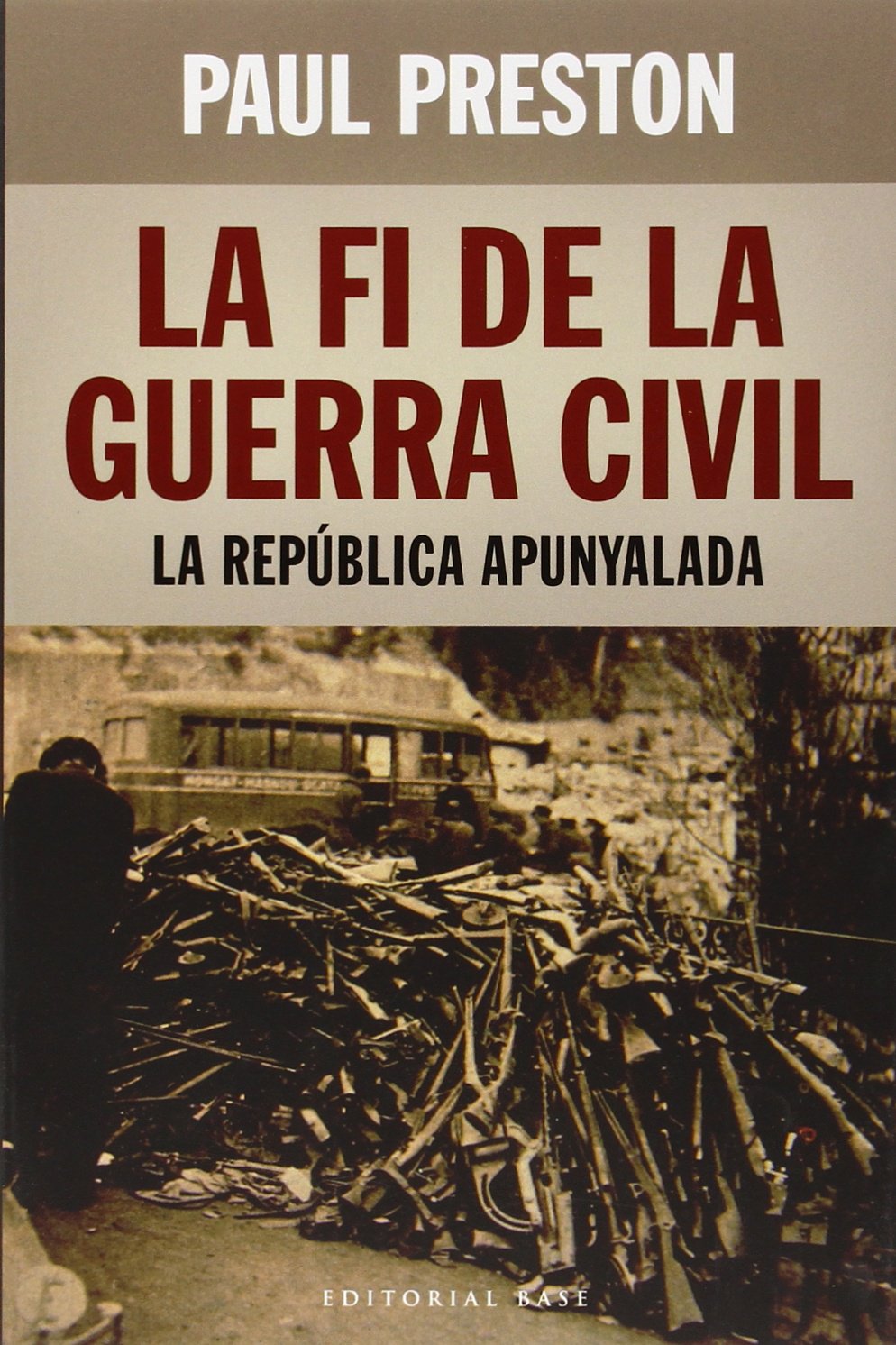 La Fi De La Guerra Civil: La República apunyalada: 123 (Base Històrica)