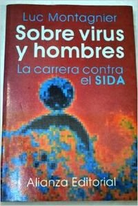 Sobre virus y hombres : la carreracontra el sida