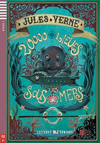 20.000 Lieues Sous Les Mers (Con espansione online) (Lectures Eli Seniors Niveau 3 B1): Vingt mille lieues sous les mers + downloadabl