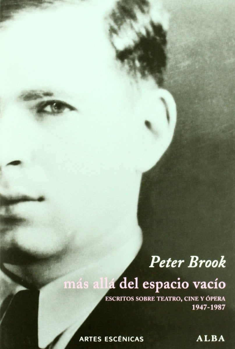 Más allá del espacio vacío: Escritos sobre teatro, cine y ópera (1947-1987) (Artes escénicas)