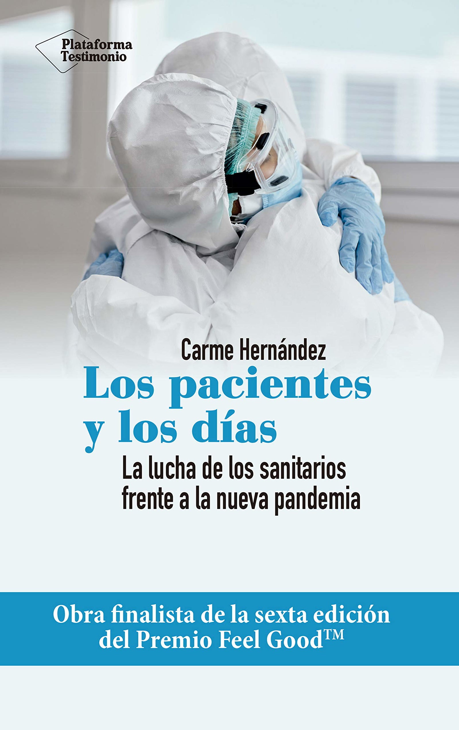 Los pacientes y los días: La lucha de los sanitarios frente a la nueva pandemia (TESTIMONIO)