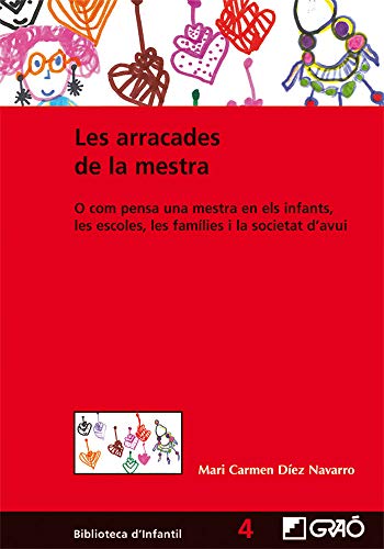 Les arracades de la mestra: O com pensa una mestra en els infants, les escoles, les famílies i la societat d'avui: 004 (Biblioteca Infantil (català))
