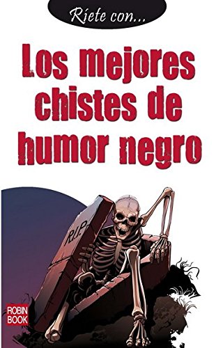 Ríete con… Los mejores chistes de humor negro: Un nuevo volumen de la mejor colección de chistes en libro de bolsillo