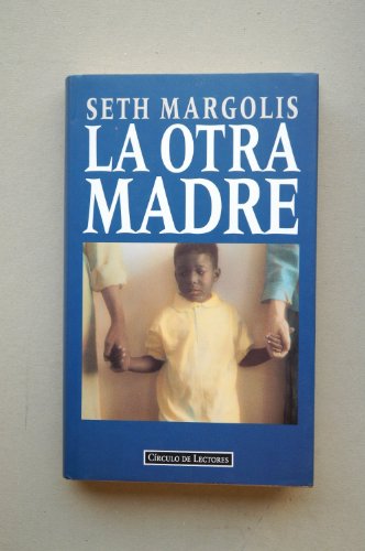 La otra madre / Margolis Seth ; traducción Celia Filipetto
