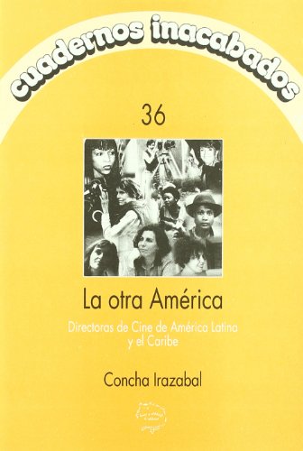 OTRA AMERICA,LA CI: Directoras de Cine de America Latina y El Caribe (CUADERNOS INACABADOS)