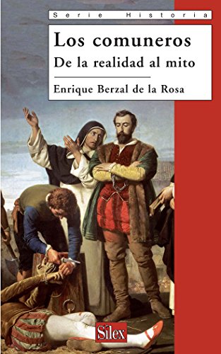Los comuneros: De la realidad al mito (Serie historia)