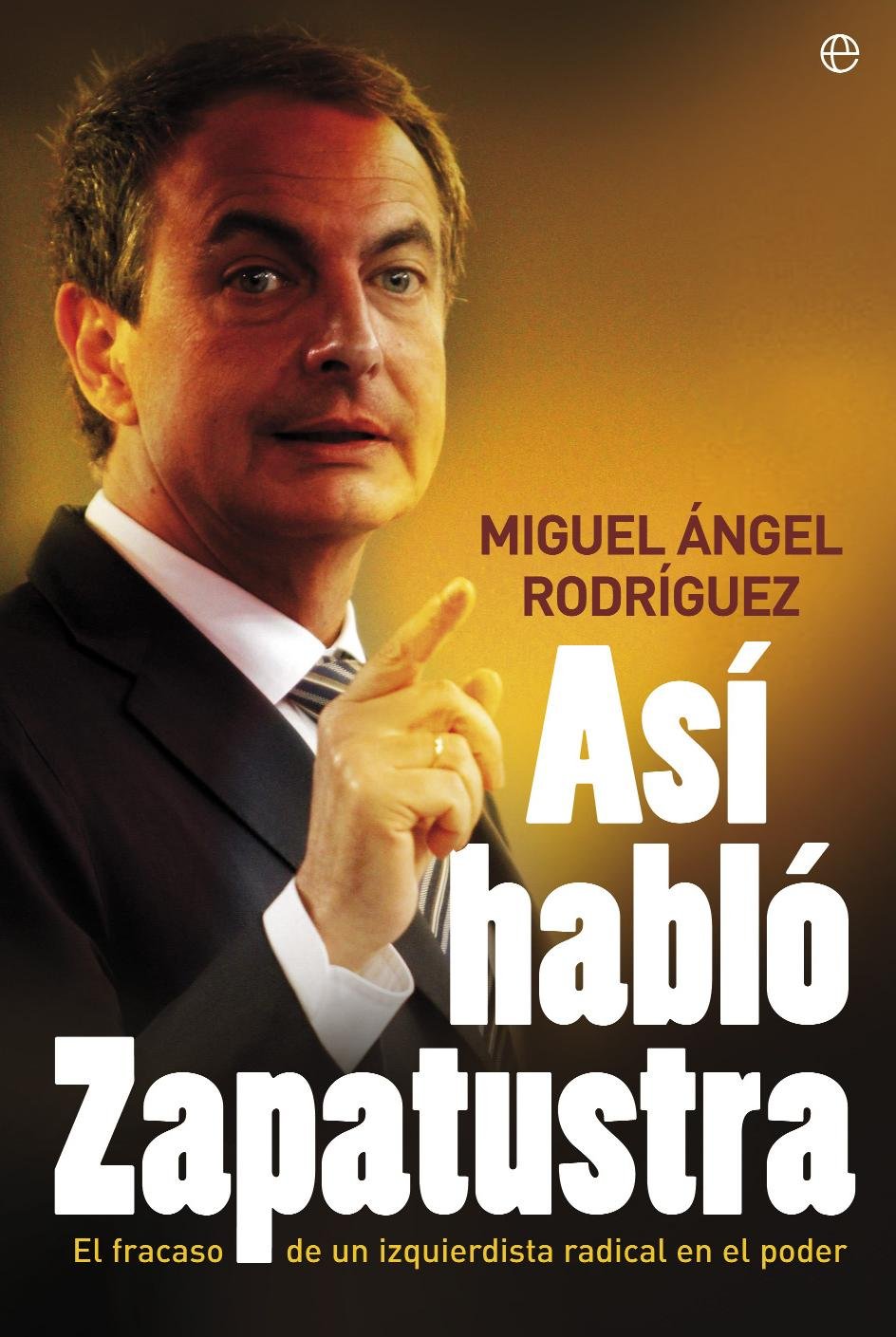 Asi Hablo Zapatustra: El Fracaso de Un Izquierdista Radical En El Poder