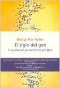 El siglo del gen: Cien años de pensamiento genético: 334 (HISTORIA, CIENCIA Y SOCIEDAD)