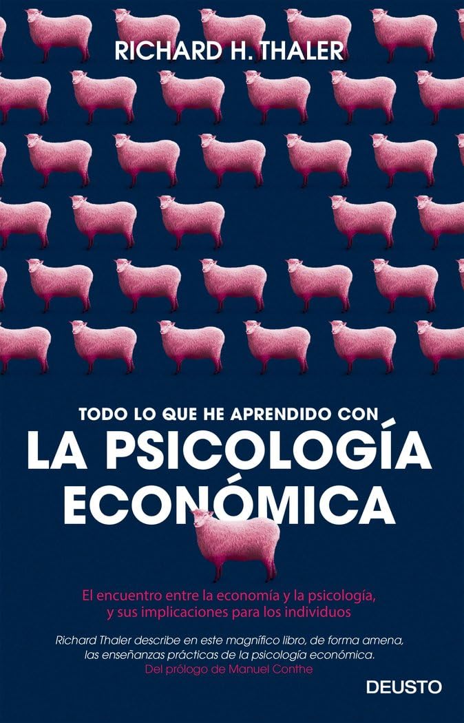 Todo lo que he aprendido con la psicología económica: El encuentro entre la economía y la psicología, y sus implicaciones para los individuos (Deusto)