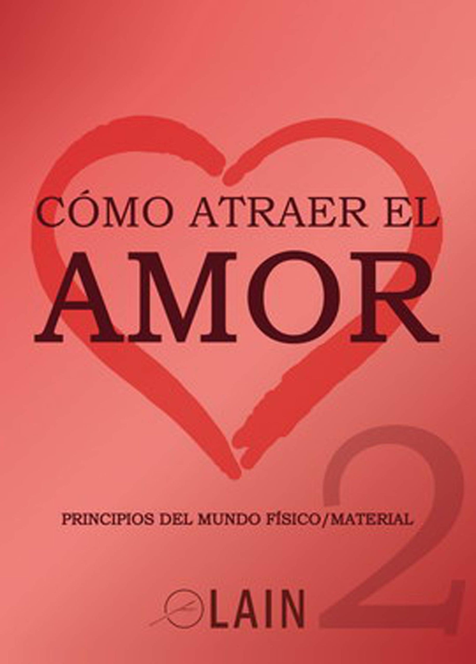 Cómo atraer el amor - Volumen 2 (3 PASOS PRACTICOS)