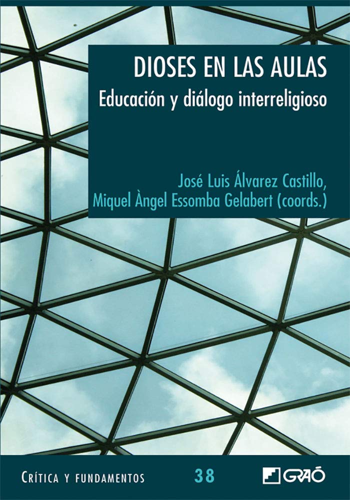 Dioses en las aulas: Educación y diálogo interreligioso: 038 (Critica y Fundamentos)
