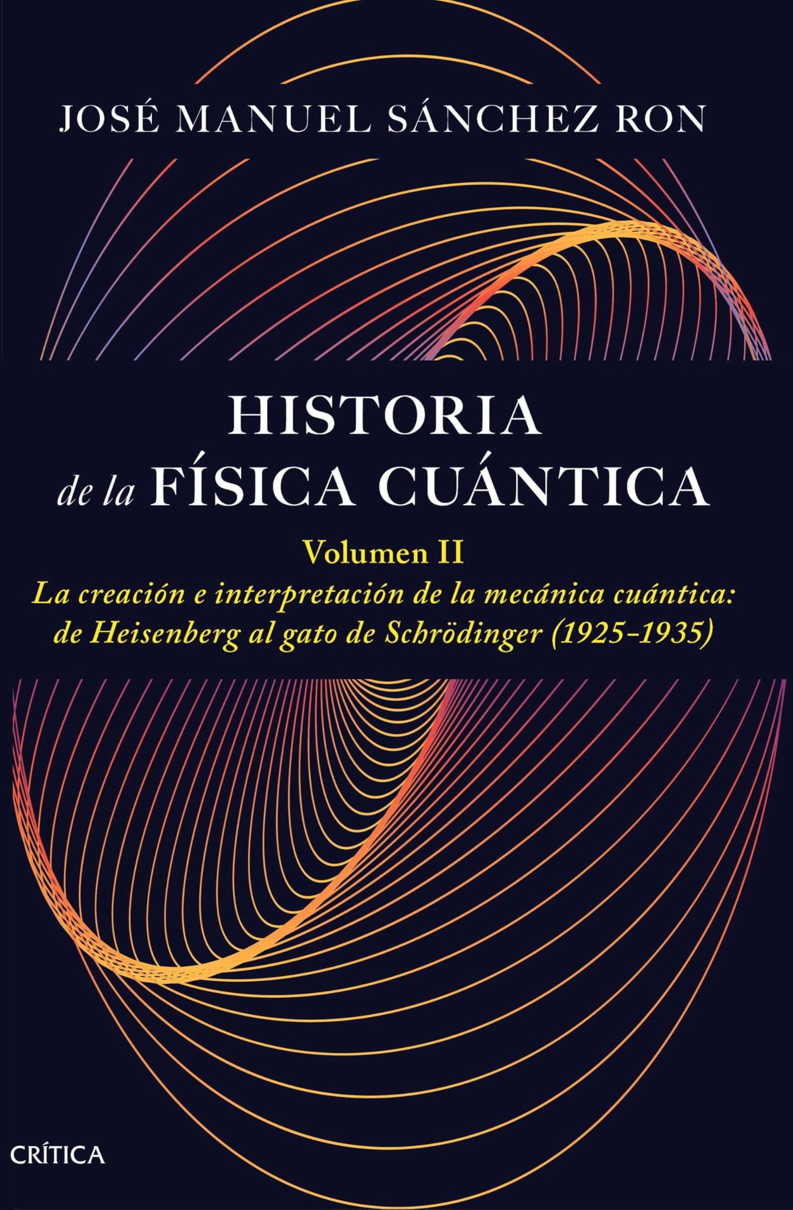 Historia de la física cuántica. Volumen II: La creación e interpretación de la mecánica cuántica: de Heisenberg al gato de Schrödinger (1925-1935) (Drakontos)