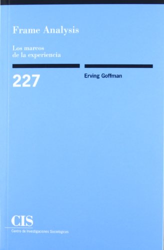 Frame Analysis. Los Marcos De La Experiencia: 227 (Monografías)