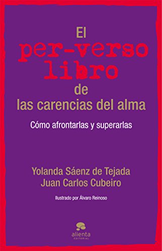 El per-verso libro de las carencias del alma: Cómo detectarlas, afrontarlas y superarlas (Alienta Novela)