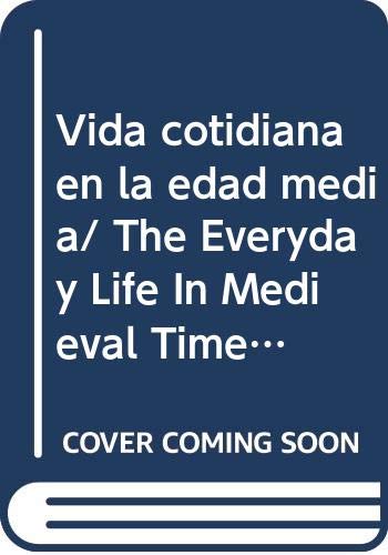 Vida cotidiana en la edad media/ The Everyday Life In Medieval Times
