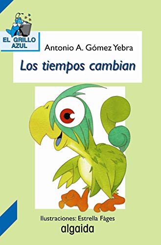 Los tiempos cambian (INFANTIL - JUVENIL - EL GRILLO... - El Grillo Azul)