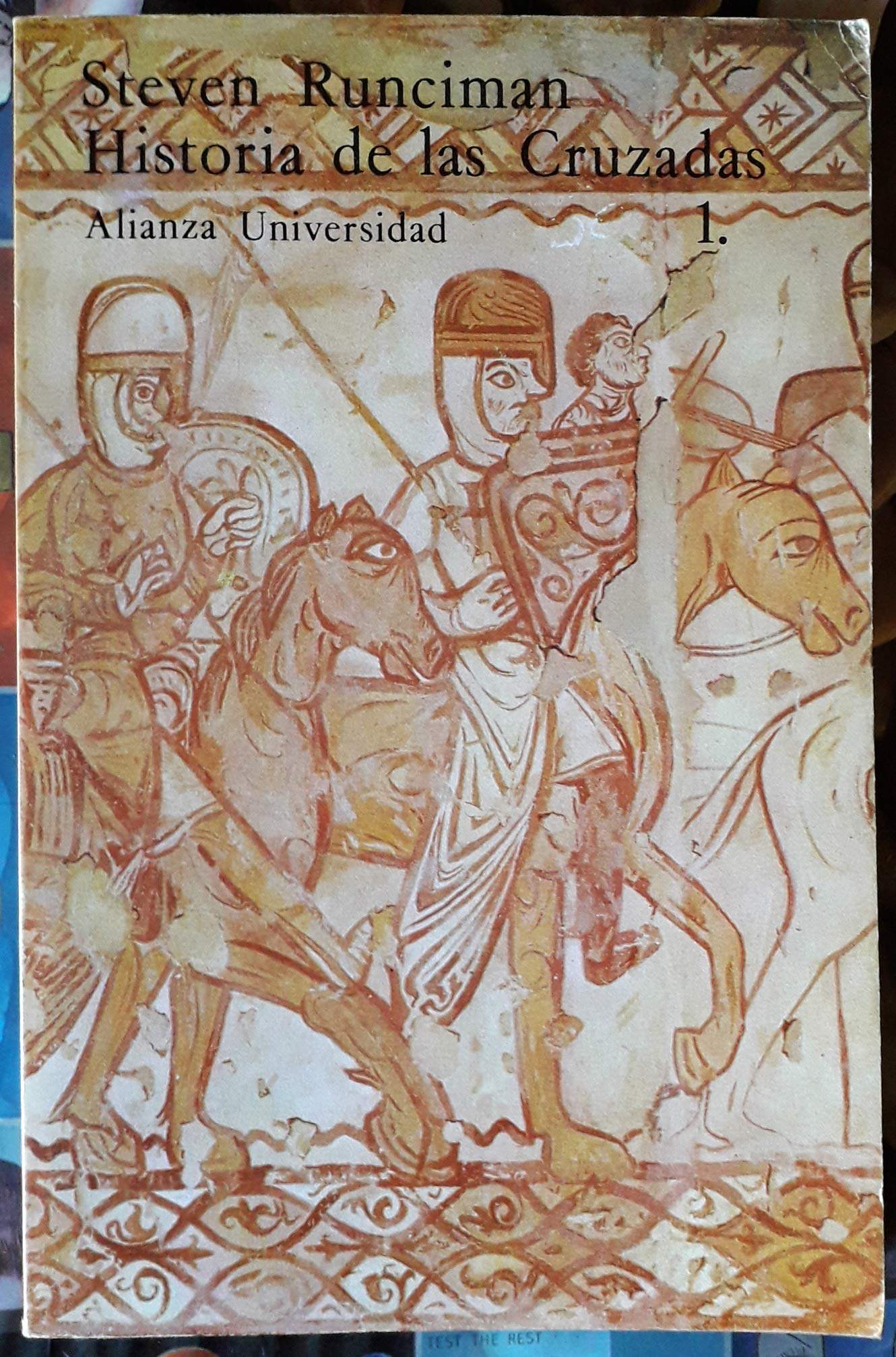 Historia de las Cruzadas/ History of the Crusades: La Primera Cruzada Y La Fundacion Del Reino De Jerusalen