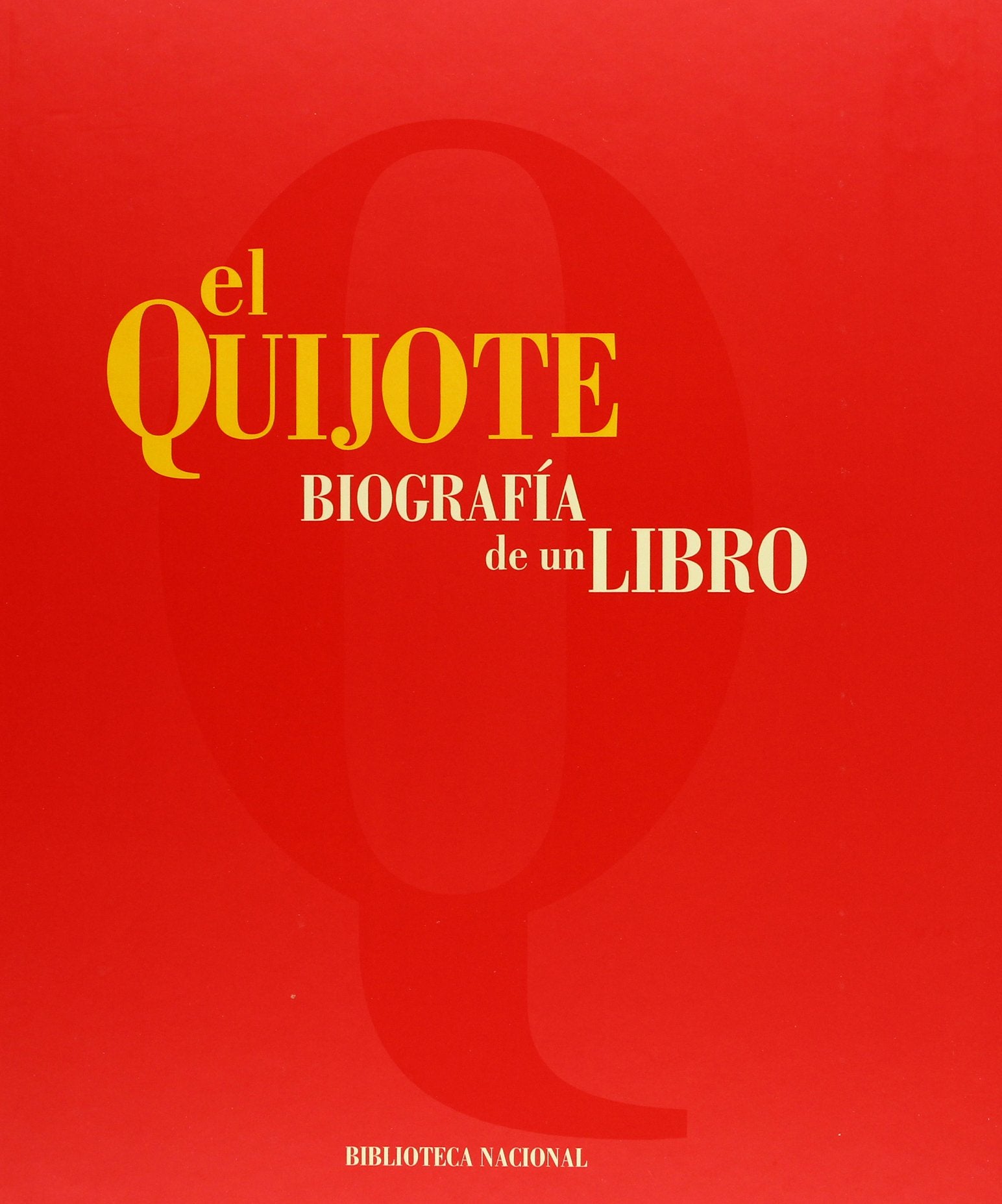 El Quijote - Biografía de un libro (ESTUDIOS Y ENSAYOS LITERARIOS)