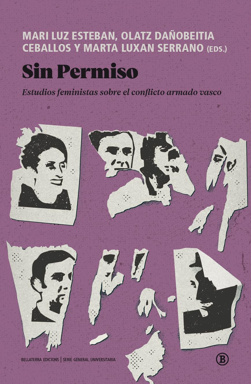 SIN PERMISO: Estudios feministas sobre el conflicto armado vasco (Serie General Universitaria)
