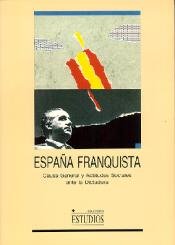 España franquista. Causa general y actitudes sociales ante la dictadura (ESTUDIOS)