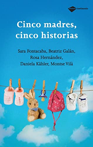 Cinco Madres Cinco Historias (Testimonio)