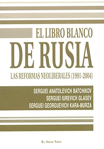 El libro blanco de Rusia: Las reformas neoliberales (1991-2004) (SIN COLECCION)