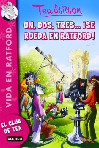 Un, dos, tres... ¡se rueda en Ratford!: Vida en Ratford 11 (Tea Stilton)
