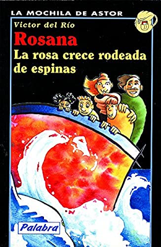 Rosana. La rosa crece rodeada de espinas (La Mochila de Astor)