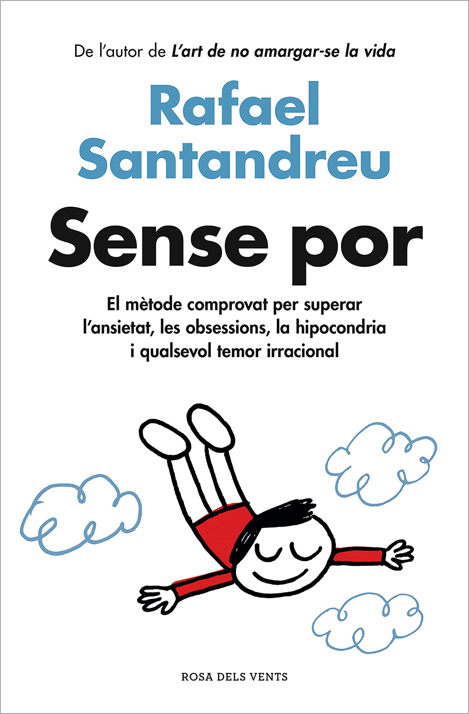 Sense por: El mètode comprovat per superar l'ansietat, les obsessions, la hipocondria i qualsevol temor irracional (Divulgació)