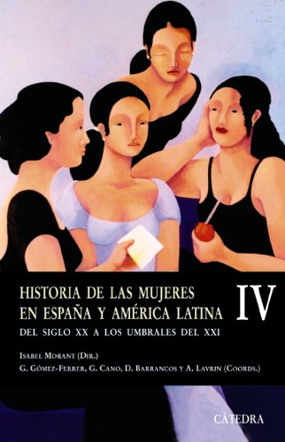 Historia de las mujeres en España y América Latina IV: Del siglo XX a los umbrales del XXI: 4 (Historia. Serie menor)