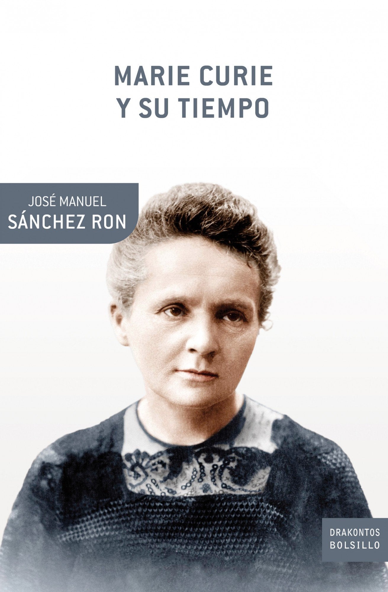 Marie Curie y su tiempo: 1 (Drakontos Bolsillo)