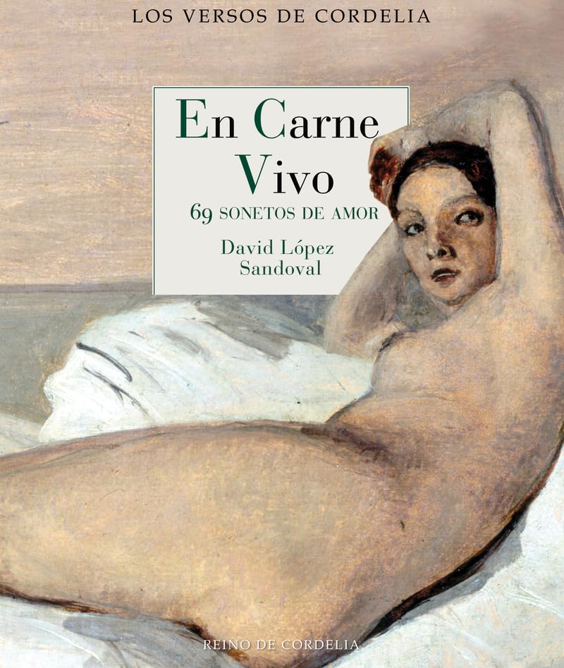 En carne vivo: 69 sonetos de amor: 64 (Los Versos de Cordelia)
