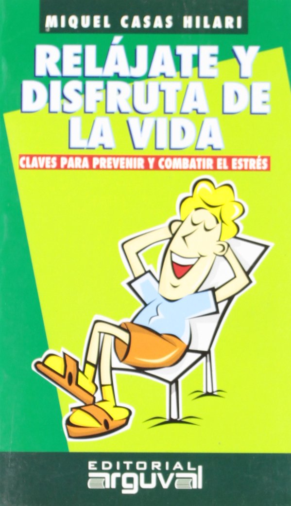 Relájate y Disfruta de La Vida (GUÍAS DE AUTOAYUDA)