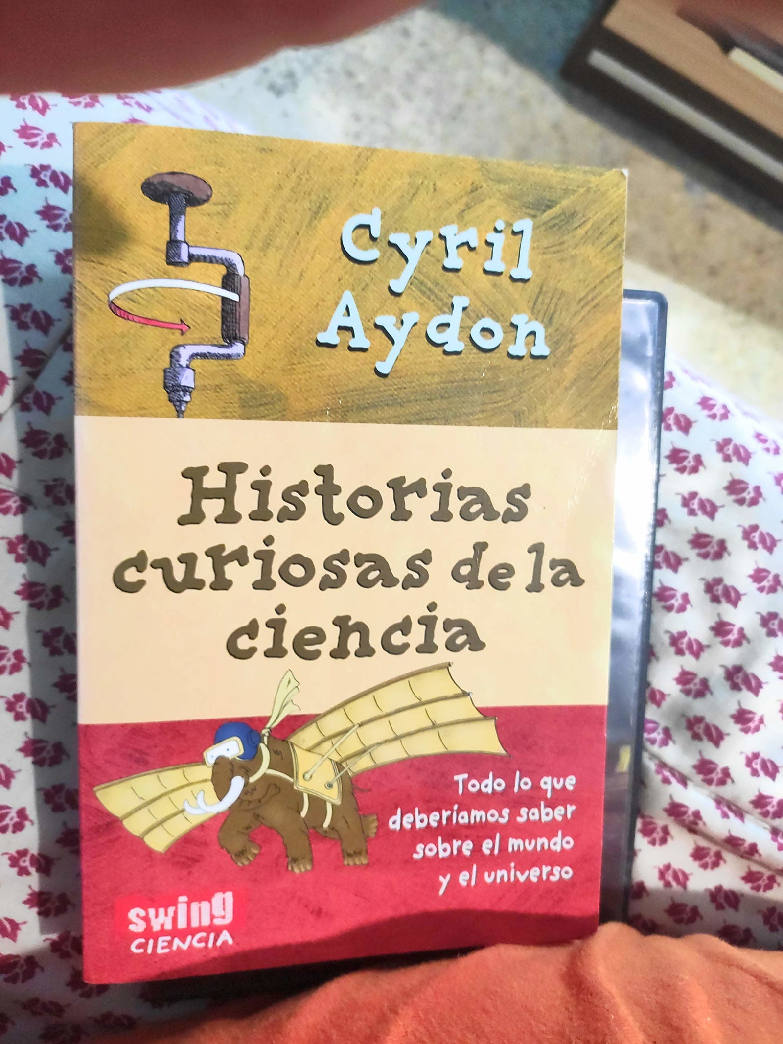 Historias curiosas de la ciencia: Todo aquello que siempre quiso saber sobre la ciencia y nunca se atrevió a preguntar.