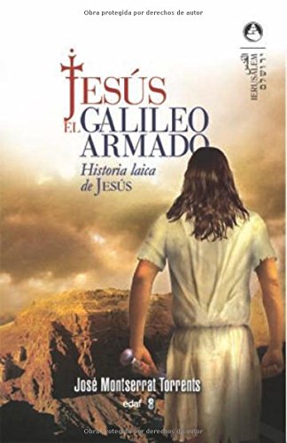 Jesus, El Galileo Armado: Historia Laica de Jesús (Jerusalén)