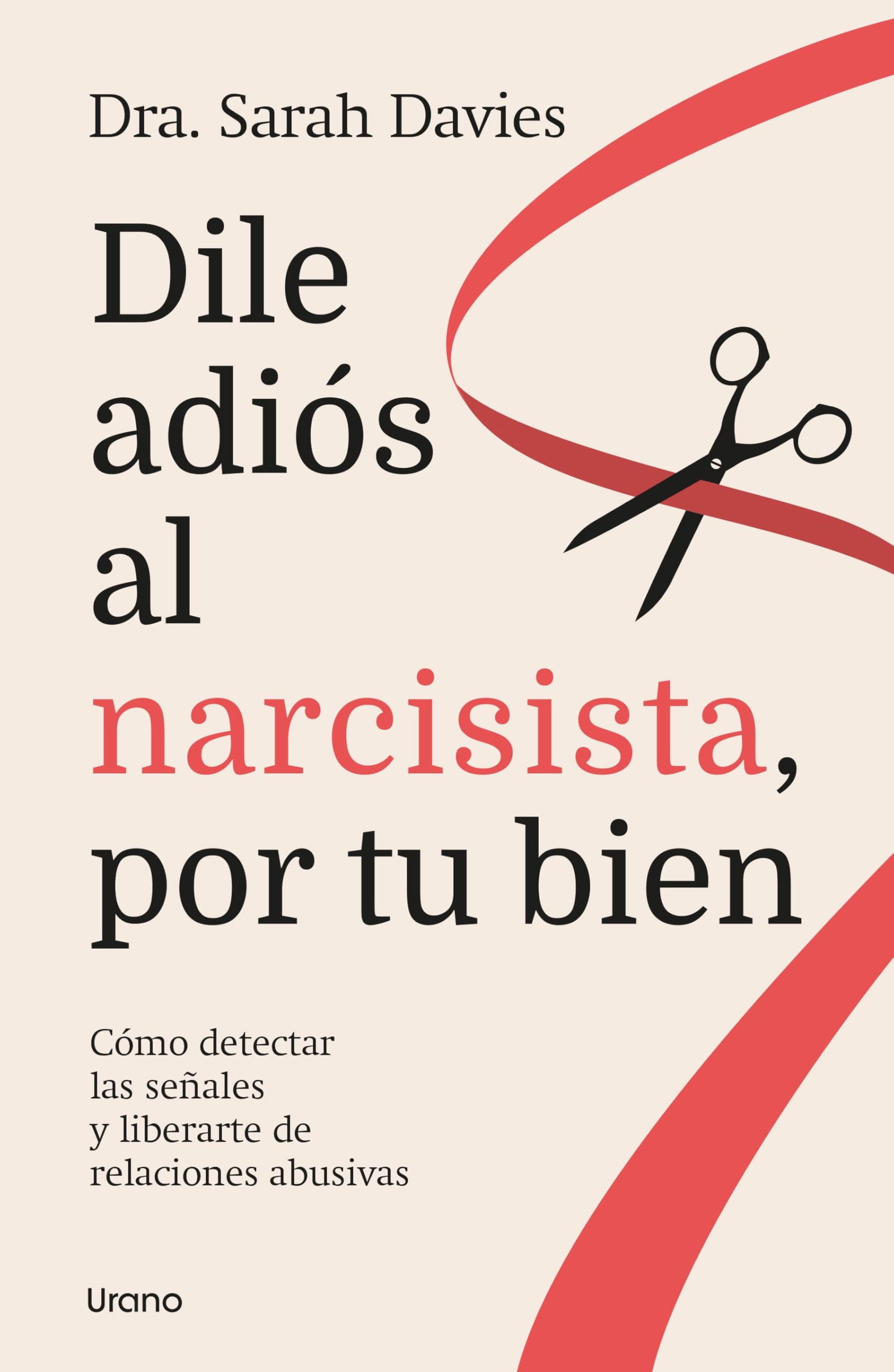 Dile adiós al narcisista, por tu bien: Cómo detectar las señales y liberarte de relaciones abusivas (Crecimiento personal)