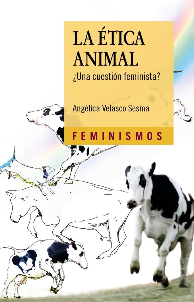 La Ética Animal: ¿Una cuestión feminista? (Feminismos)