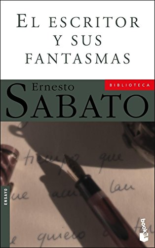 El escritor y sus fantasmas (Biblioteca Ernesto Sabato)