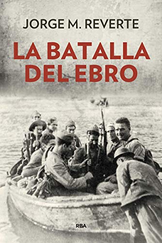 La batalla del Ebro (Ensayo y Biografía)