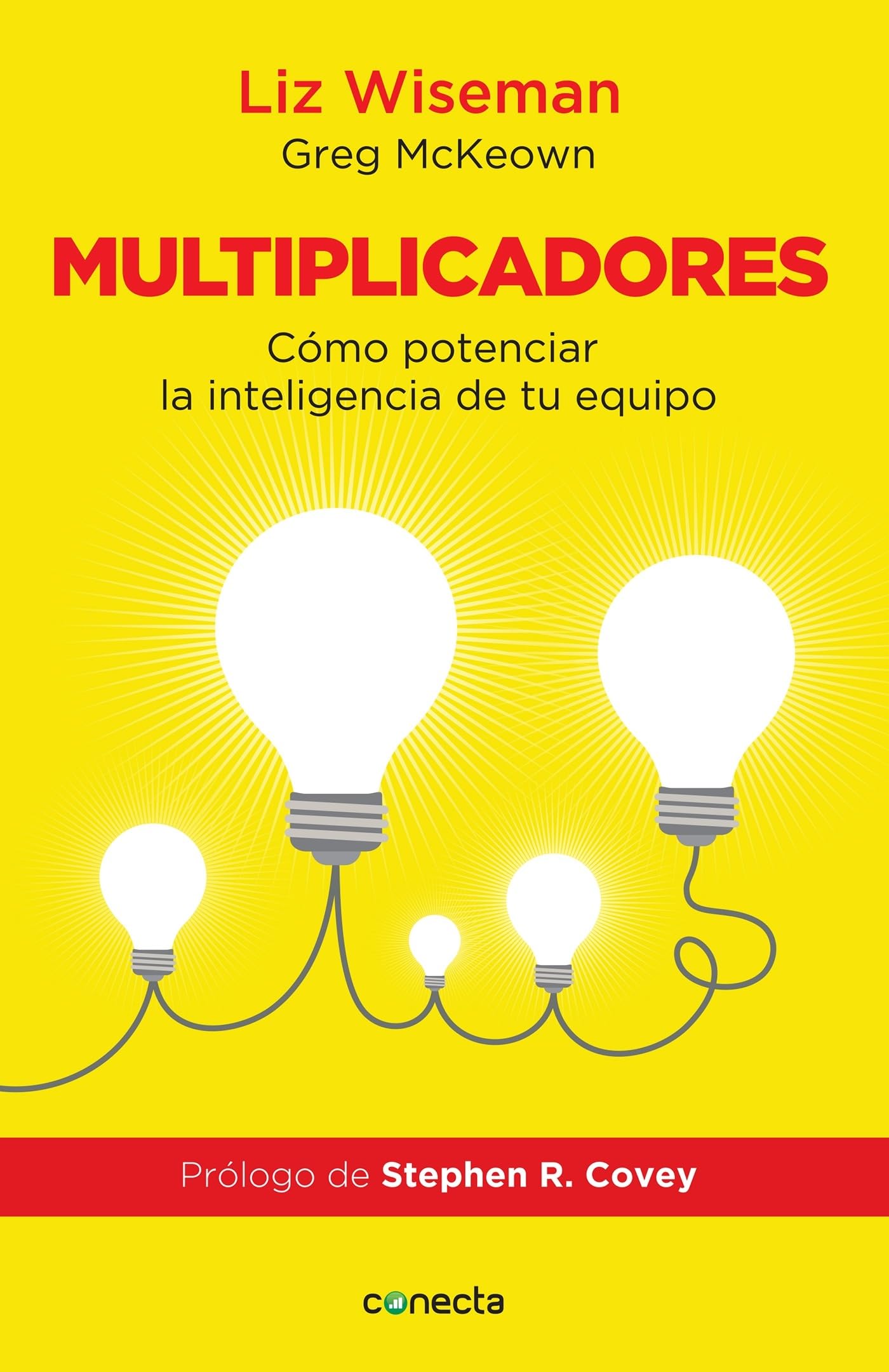 Multiplicadores / Multipliers: Cómo potenciar la inteligencia de tu equipo / How the Best Leaders Make Everyone Smarter