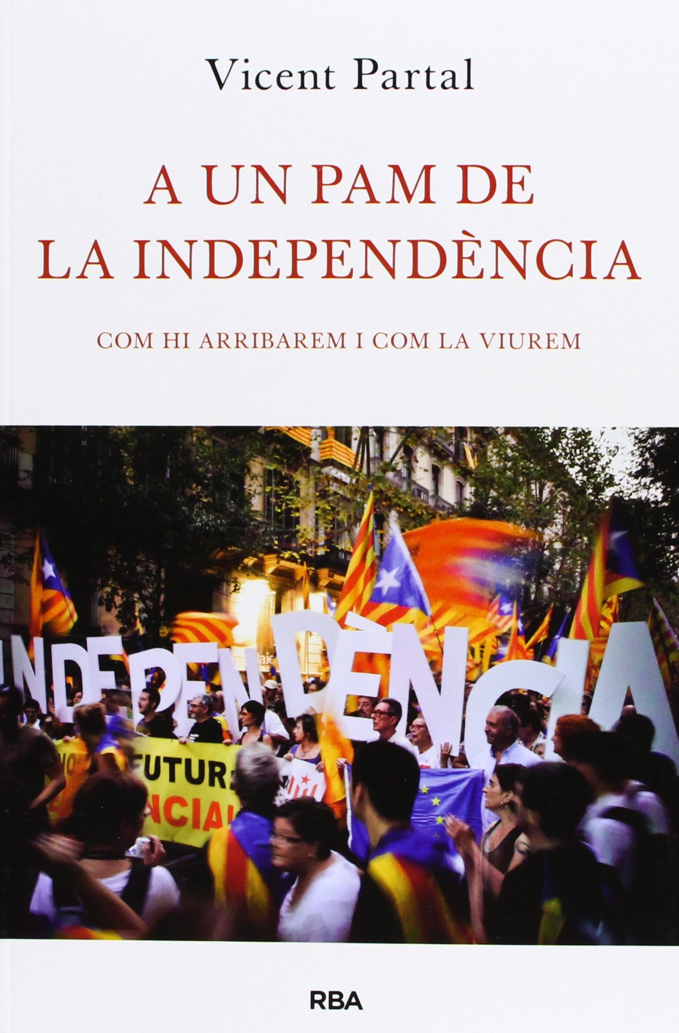 A un pam de la independència: Com hi arribarem i com la viurem (Otros - La Magrana)