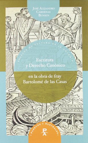 Escritura y derecho canónico en la obra de fray Bartolomé de las Casas (Parecos y australes)