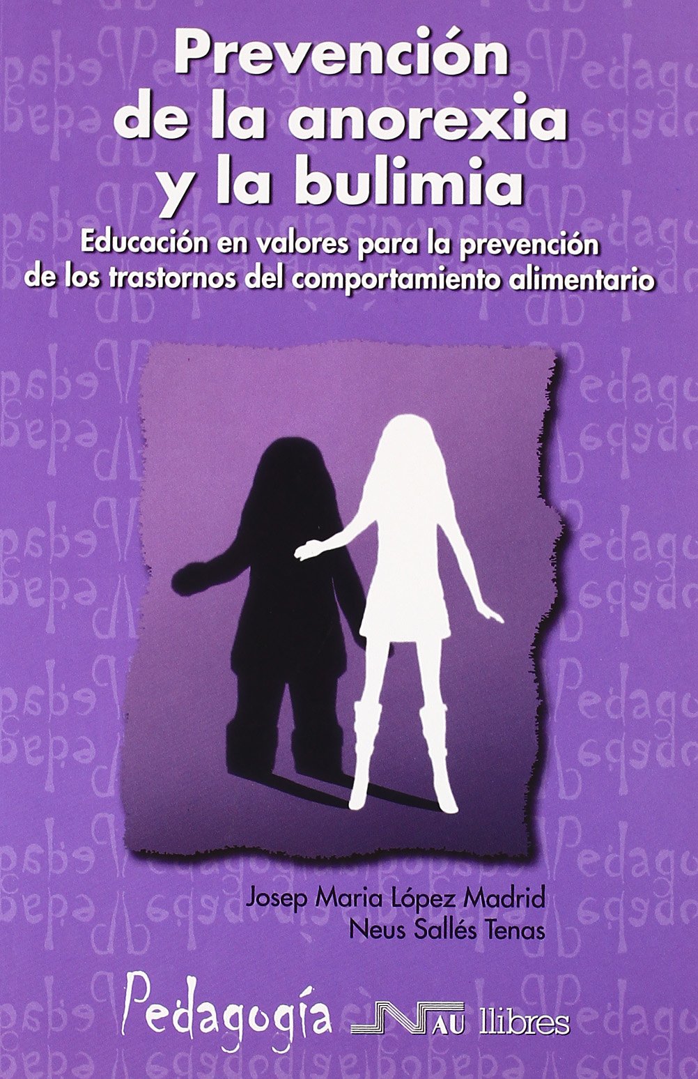 Prevención de la anorexia y la bulimia: Educación en valores para la prevención de los trastornos del comportamiento alimentario (Universidad pedagogía)