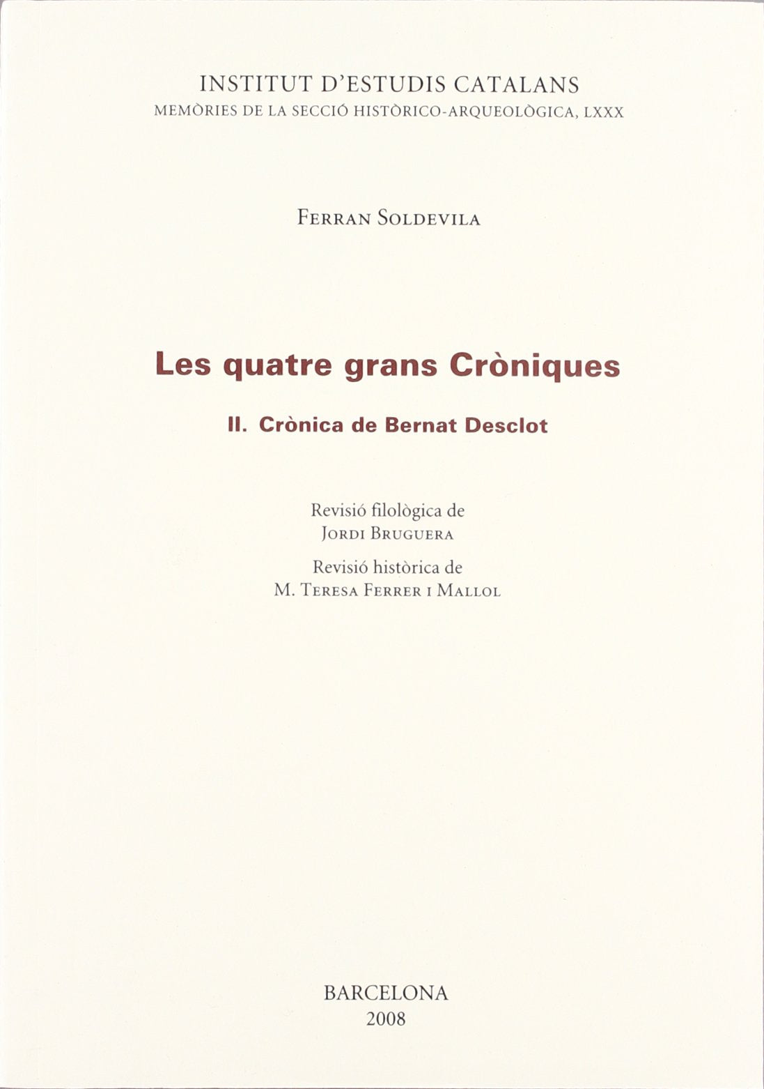 Les Quatre grans Cròniques: Crònica de Bernat Desclot: 80 (Memòries de la Secció Històrico-Arqueològica)