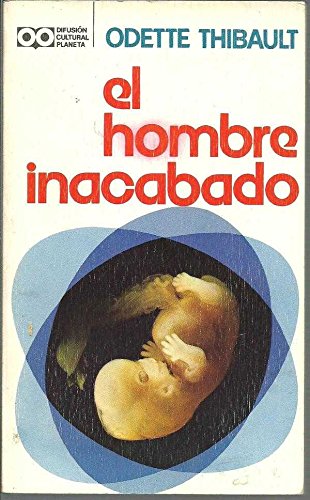 El hombre inacabado. Biología y promoción humana. Traducción de Juan Merino.