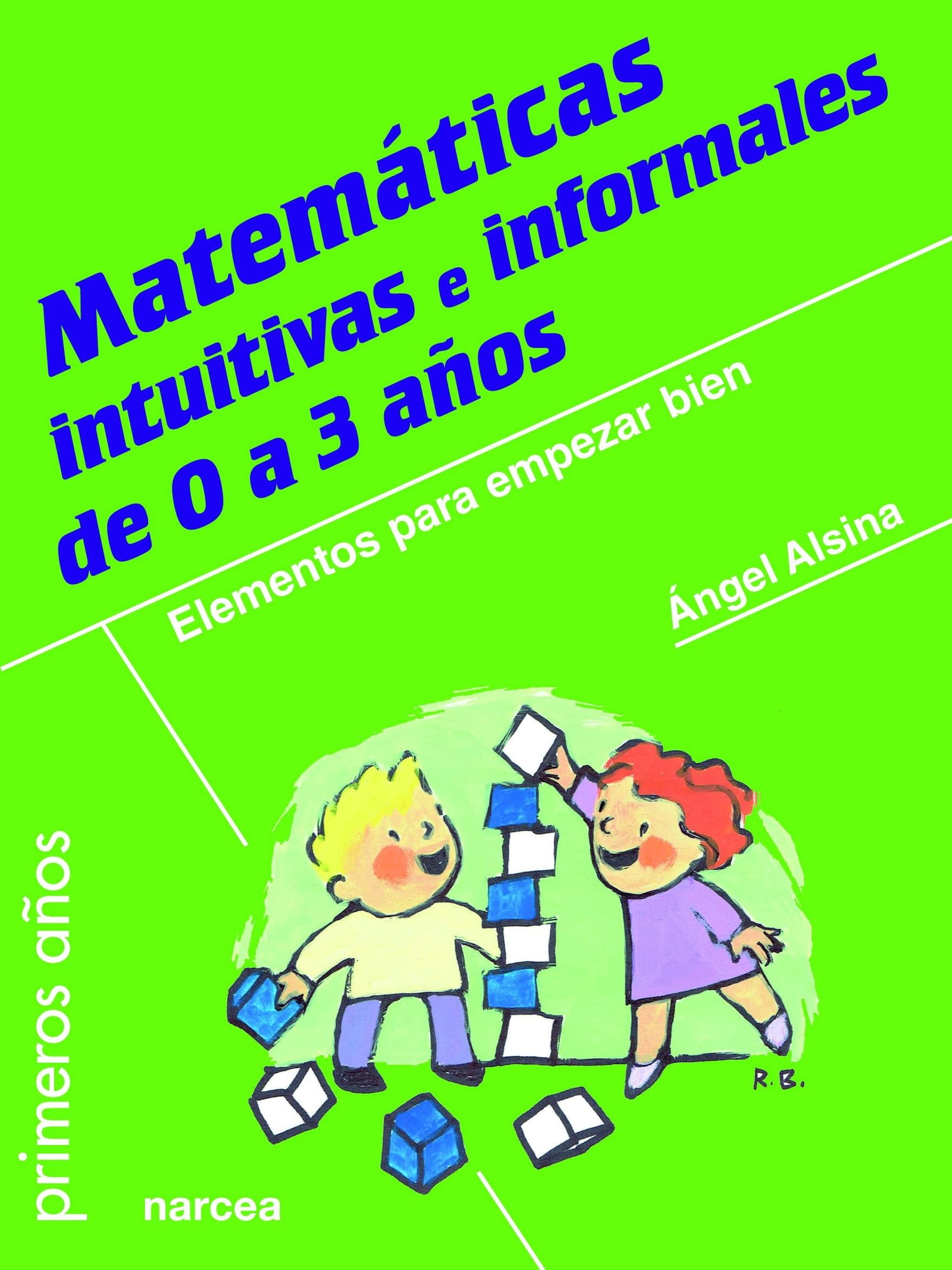 Matemáticas Intuitivas: Elementos para empezar bien: 78 (Primeros años)