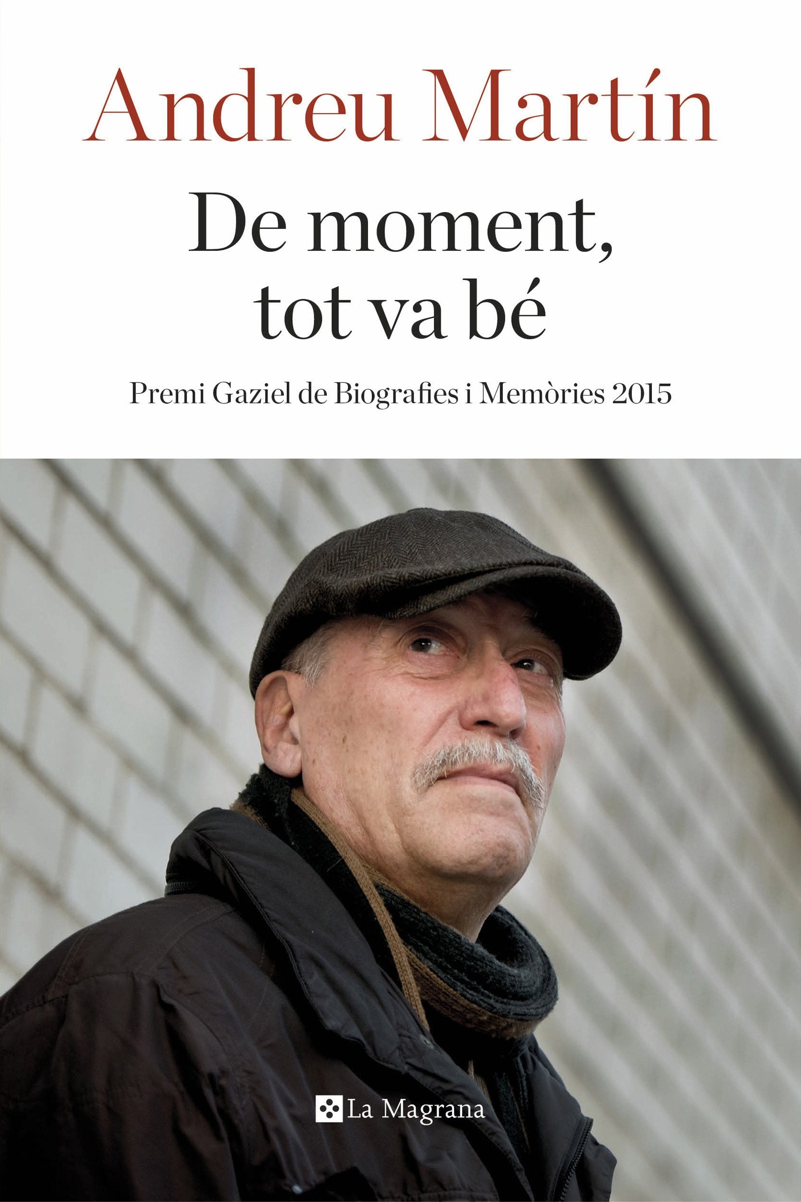 De moment, tot va bé: Premi Gaziel de Biografies i Memòries 2015 (OTROS LA MAGRANA)